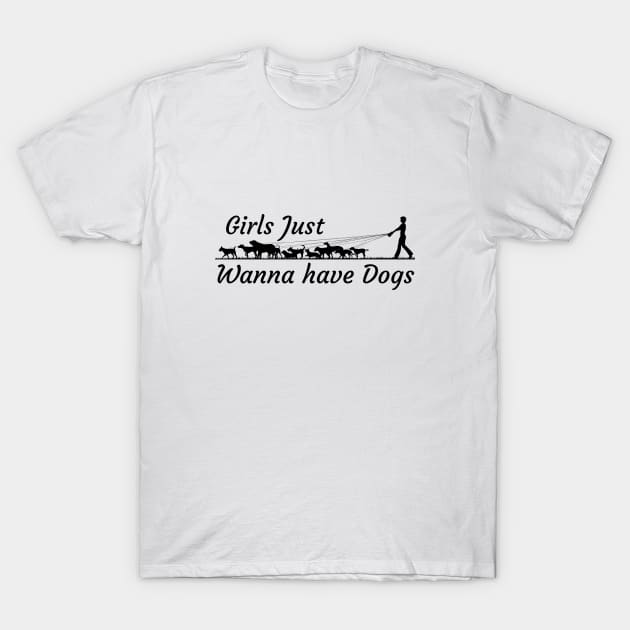 Girls Just Wanna Have Dogs T-Shirt by Catchy Phase